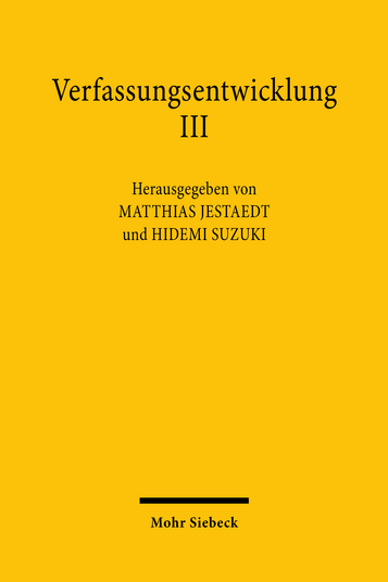 Verfassungsentwicklung Ⅲ: Verfassungsentwicklung im Gesetz. Deutsch-Japanisches Verfassungsgespräch 2019 (1st ed.).